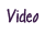 Video